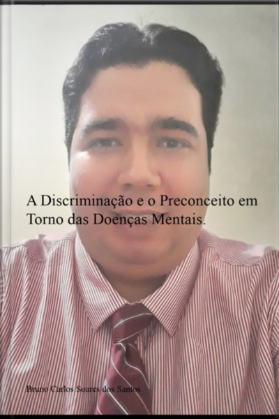 A Discriminação E O Preconceito Em Torno Das Doenças Mentais.