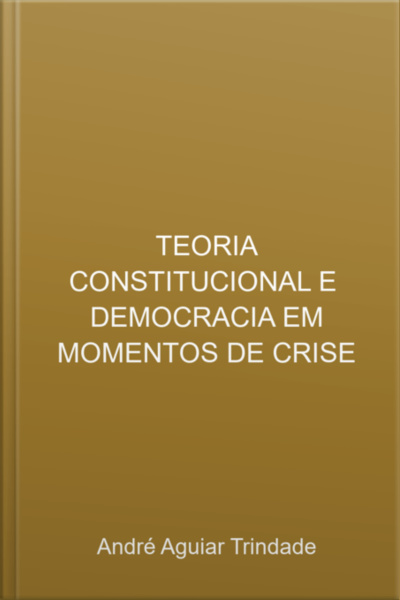 Teoria Constitucional E Democracia Em Momentos De Crise