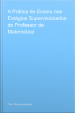 A Prática De Ensino Nos Estágios Supervisionados Do Professor De Matemática