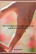 Praticando As 5 Linguagens De Amor Com Os Filhos