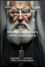 Livro Negro De São Cipriano Das Almas Fábio Silva Nascimento