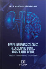 Perfil Neuropsicológico Relacionado Con El Trasplante Renal: Relación Cuerpo, Mente Y Funcionalidad