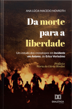 Da Morte Para A Liberdade: Um Estudo Dos Cronotopos Em Incidente Em Antares, De Erico Verissimo