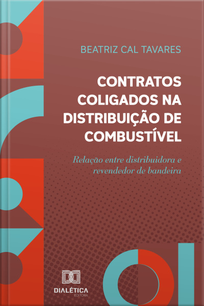 Contratos Coligados Na Distribuição De Combustível: Relação Entre Distribuidora E Revendedor De Bandeira