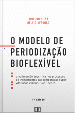 O Modelo De Periodização Bioflexível: Uma Imersão Descritiva Nos Processos De Treinamentos Das Temporadas Super Vitoriosas 2008/2012/2016/2020