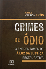 Crimes De Ódio: O Enfrentamento À Luz Da Justiça Restaurativa