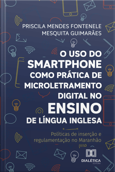 O Uso Do Smartphone Como Prática De Microletramento Digital No Ensino De Língua Inglesa: Políticas De Inserção E Regulamentação No Maranhão