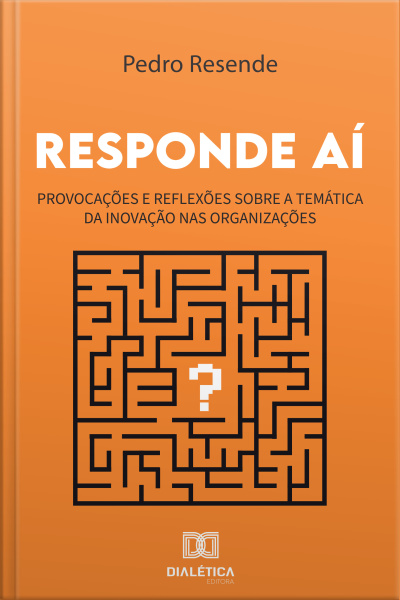 Responde Aí: Provocações E Reflexões Sobre A Temática Da Inovação Nas Organizações