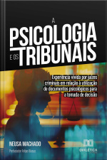 A Psicologia E Os Tribunais: Experiência Vivida Por Juízes Criminais Em Relação À Utilização De Documentos Psicológicos Para A Tomada De Decisão