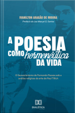 A Poesia Como Hermenêutica Da Vida: O Sensacionismo De Fernando Pessoa Sob A Análise Religiosa Da Arte De Paul Tillich