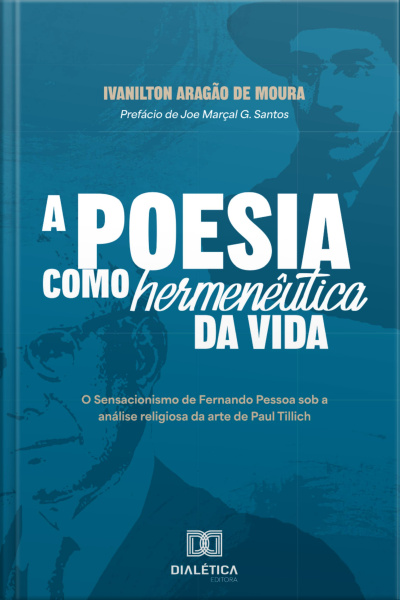 A Poesia Como Hermenêutica Da Vida: O Sensacionismo De Fernando Pessoa Sob A Análise Religiosa Da Arte De Paul Tillich