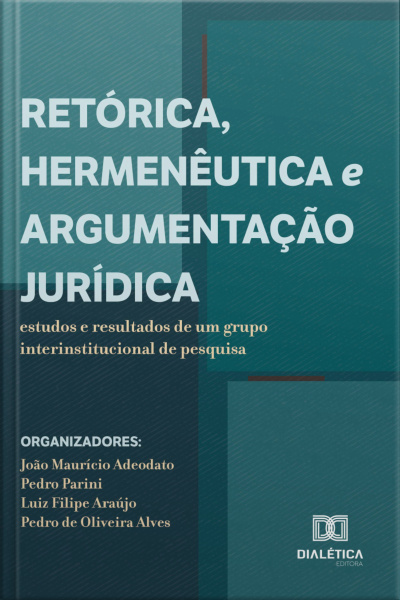 Retórica, Hermenêutica E Argumentação Jurídica: Estudos E Resultados De Um Grupo Interinstitucional De Pesquisa
