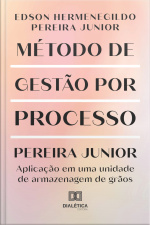Método De Gestão Por Processo Pereira Junior: Aplicação Em Uma Unidade De Armazenagem De Grãos