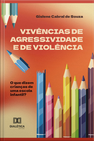 Vivências De Agressividade E De Violência: O Que Dizem Crianças De Uma Escola Infantil?