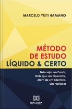 Método De Estudo Líquido  Certo: Não Seja Um Zumbi, Mais Que Um Operador, Além De Um Cientista, Um Professor