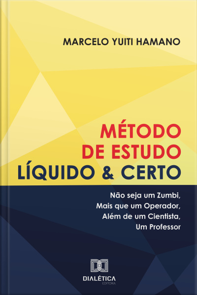 Método De Estudo Líquido  Certo: Não Seja Um Zumbi, Mais Que Um Operador, Além De Um Cientista, Um Professor