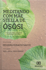 Meditando Com Mãe Stella De Òṣósi: O Nosso Corpo, Caminhos Luminosos Dos Òrìṣa