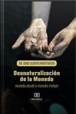 Desnaturalización De La Moneda: Moneda Deuda O Moneda Trabajo