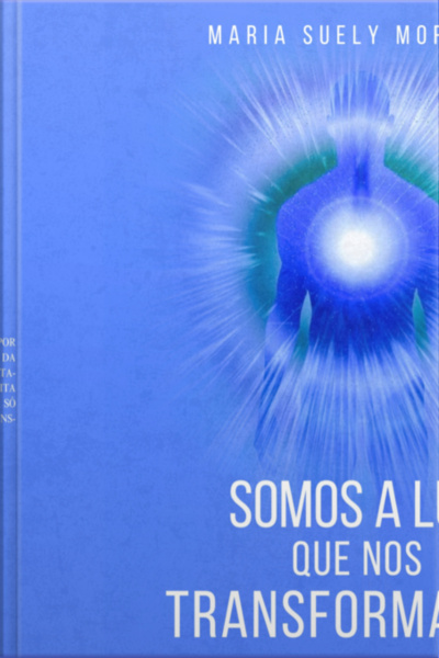 Somos A Luz Que Nos Trnsformamos
