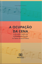 A Ocupação Da Cena: A Jornada Criativa Da Musicalização Escolar No Teatro Musical Kimera