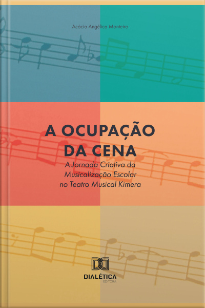 A Ocupação Da Cena: A Jornada Criativa Da Musicalização Escolar No Teatro Musical Kimera