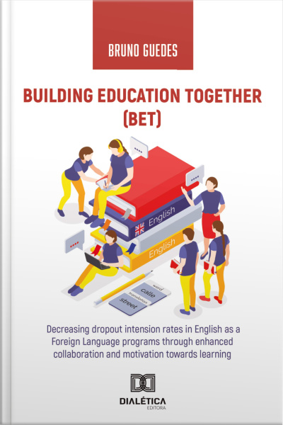 Building Education Together (bet): Decreasing Dropout Intension Rates In English As A Foreign Language Programs Through Enhanced Collaboration And Motivation Towards Learning