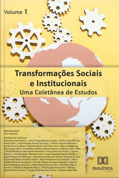 Transformações Sociais E Institucionais: Uma Coletânea De Estudos: – Volume 1