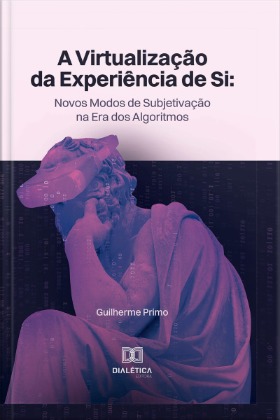 A Virtualização Da Experiência De Si: Novos Modos De Subjetivação Na Era Dos Algoritmos