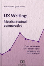 Ux Writing: Métrica Textual Comparativa: Como Entender O Valor De Estratégias Textuais Em Um Produto Digital