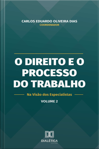 O Direito E O Processo Do Trabalho Na Visão Dos Especialistas: – Volume 2