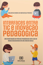 Interfaces Entre Tic E Inovação Pedagógica: Uma Investigação De Práticas Pedagógicas Com O Uso De Mesas Educacionais Em Uma Creche Escola