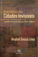Arquitetura Das Cidades Invisíveis: O Pensamento Urbanístico Em Rossi E Calvino