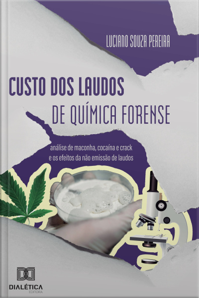 Custo Dos Laudos De Química Forense: Análise De Maconha, Cocaína E Crack E Os Efeitos Da Não Emissão De Laudos