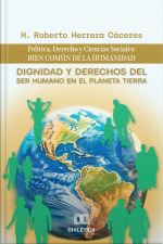 Dignidad Y Derechos Del Ser Humano En El Planeta Tierra: Política, Derecho Y Ciencias Sociales: Bien Común De La Humanidad