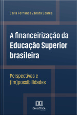 A Financeirização Da Educação Superior Brasileira: Perspectivas E (im)possibilidades