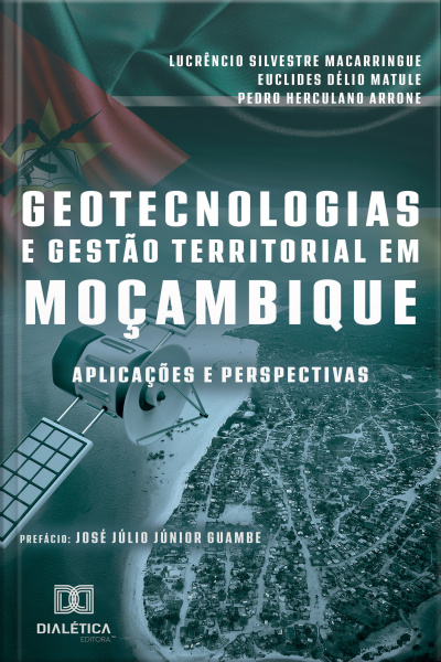 Geotecnologias E Gestão Territorial Em Moçambique: Aplicações E Perspectivas