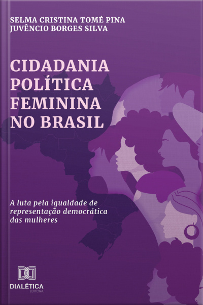 Cidadania Política Feminina No Brasil: A Luta Pela Igualdade De Representação Democrática Das Mulheres