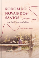 Rodoaldo Novais Dos Santos: Um Herói Sem Medalhas