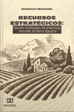 Recursos Estratégicos: Estudo Multicasos De Empresas Vinícolas Da Serra Gaúcha