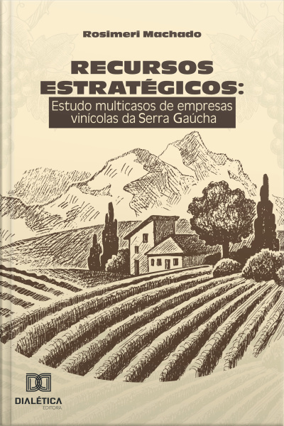 Recursos Estratégicos: Estudo Multicasos De Empresas Vinícolas Da Serra Gaúcha