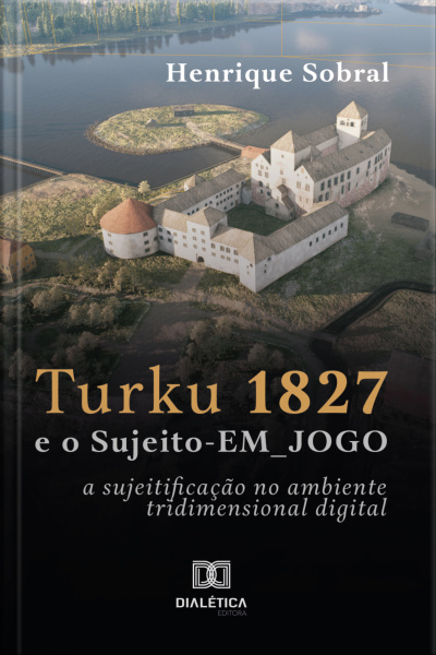 Turku 1827 E O Sujeito-em_jogo: A Sujeitificação No Ambiente Tridimensional Digital