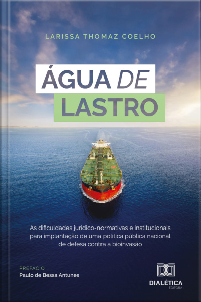 Água De Lastro: As Dificuldades Jurídico-normativas E Institucionais Para Implantação De Uma Política Pública Nacional De Defesa Contra A Bioinvasão