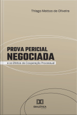 Prova Pericial Negociada E Os Efeitos Da Cooperação Processual