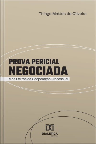 Prova Pericial Negociada E Os Efeitos Da Cooperação Processual