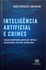 Inteligência Artificial E Crimes: Responsabilidade Penal Por Delitos Envolvendo Veículos Autônomos