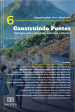 Construindo Pontes: Diálogos Entre Ciências Humanas E Sociais – Volume 6