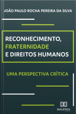 Reconhecimento, Fraternidade E Direitos Humanos: Uma Perspectiva Crítica