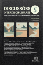 Discussões Interdisciplinares: Debates E Discussões Entre Ciências Exatas E Naturais – Volume 5