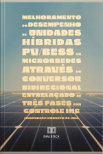Melhoramento Do Desempenho De Unidades Híbridas Pv/bess Em Microrredes Através Do Conversor Bidirecional Entrelaçado De Três Fases Com Controle Imc