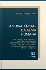 Ambivalências Da Alma Humana: Um Olhar Psicanalítico Sobre Um Estudo De Literatura Comparada De o Ano Da Morte De Ricardo Reis, De José Saramago, E a Máquina De Fazer Espanhóis, De Valter Hugo Mãe